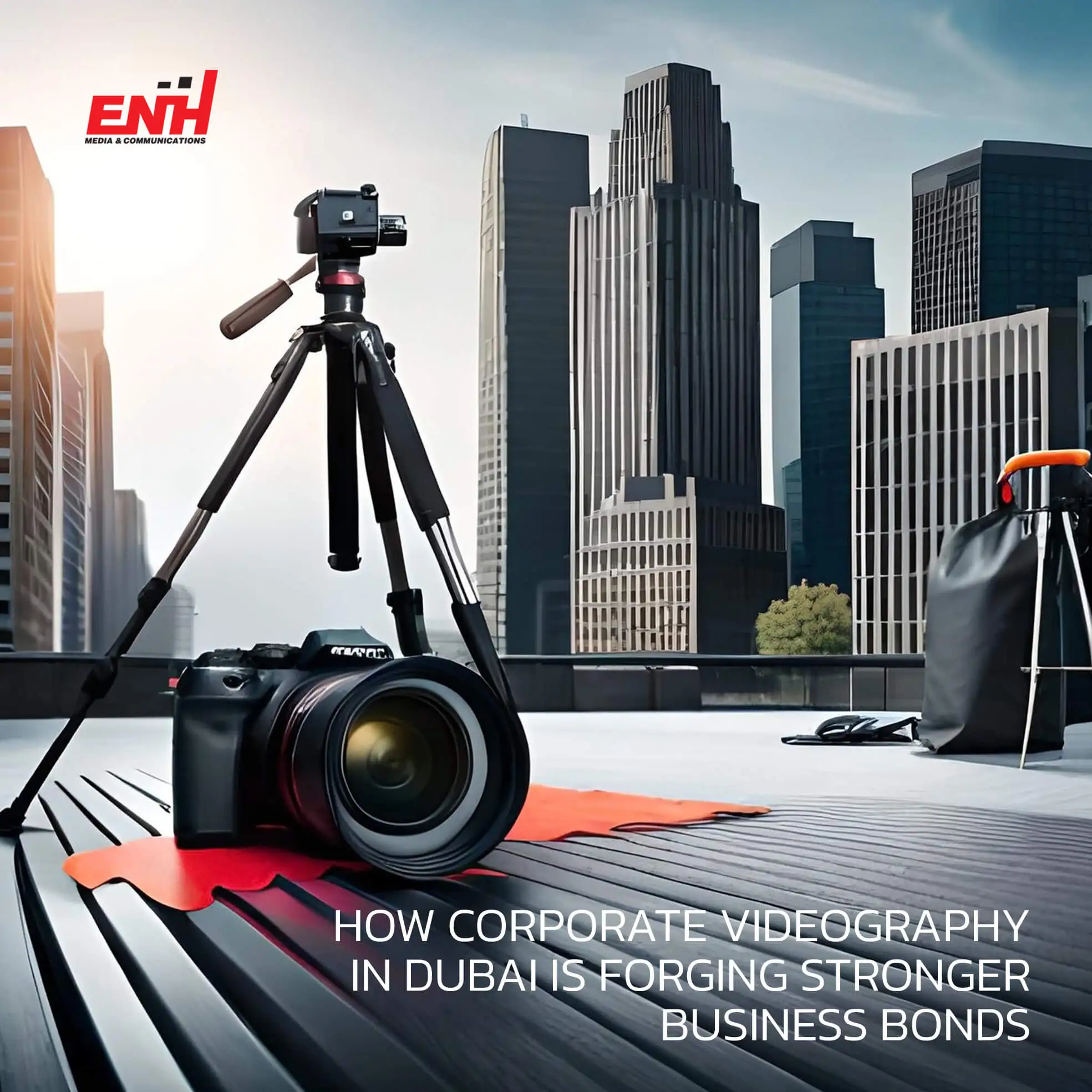 How Corporate Videography in Dubai is Stronger Business Bonds